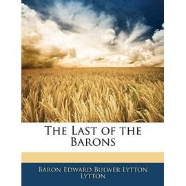 The Last of the Barons - Lytton, Baron Edward Bulwer Lytton