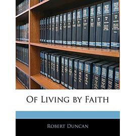 Of Living by Faith - Robert Duncan