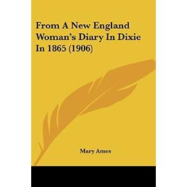 From a New England Woman's Diary in Dixie in 1865 (1906) - Mary Ames