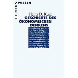 Geschichte des ökonomischen Denkens - Heinz D. Kurz