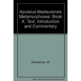 Apuleius Madaurensis Metamorphoses, Book X: Text, Introduction and Commentary - Maaike Zimmerman