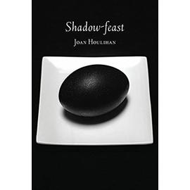 Shadow-Feast - Joan Houlihan