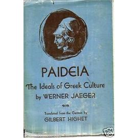Paideia: The Ideals of Greek Culture, Vol. 1: Archaic Greece- The Mind of Athens - Werner Jaeger