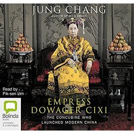Empress Dowager Cixi : The Concubine Who Launched Modern China - Jung Chang , Read By Pik Sen Lim