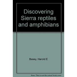 Discovering Sierra reptiles and amphibians - Basey, Harold E