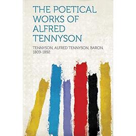 The Poetical Works of Alfred Tennyson - Alfred Tennyson Ba Tennyson