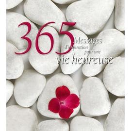 365 Messages D'inspiration Pour Une Vie Heureuse - Collectif