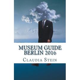 Museum Guide Berlin 2016 - Claudia Stein