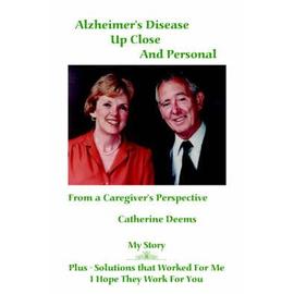 Alzheimer's Disease Up Close and Personal - Catherine Deems