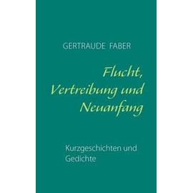 Flucht, Vertreibung und Neuanfang - Gertraude Faber