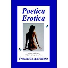Poetica Erotica - Frederick Douglas Harper