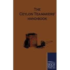 The Ceylon Tea-Makers Hand-Book - N. N.