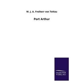 Port Arthur - W. J. A. Freiherr Von Tettau
