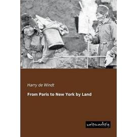 From Paris to New York by Land - Harry De Windt