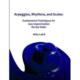 Arpeggios, Rhythms, and Scales - Mike Laird