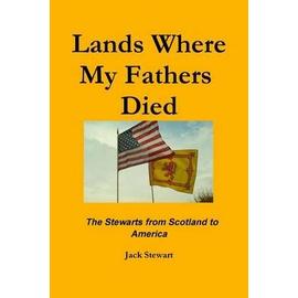 Lands Where My Fathers Died - Jack Stewart
