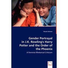 Gender Portrayal in J.K. Rowling's Harry Potter and the Order of the Phoenix - Ackman, Nicole