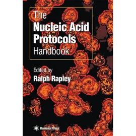 The Nucleic Acid Protocols Handbook - Ralph Rapley