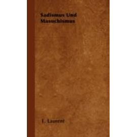 Sadismus Und Masochismus - E. Laurent