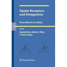Opiate Receptors and Antagonists: From Bench to Clinic - Collectif