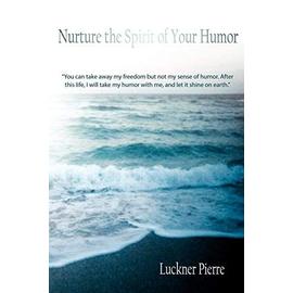 Nurture the Spirit of Your Humor - Luckner Pierre