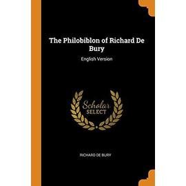 The Philobiblon of Richard de Bury: English Version - Richard De Bury