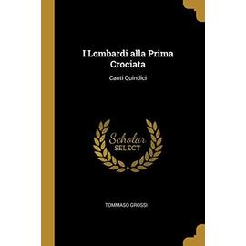 I Lombardi alla Prima Crociata: Canti Quindici - Tommaso Grossi