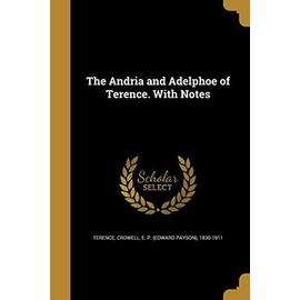 The Andria and Adelphoe of Terence. With Notes - Terence