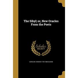 The Sibyl; or, New Oracles From the Poets - Caroline Howard Gilman