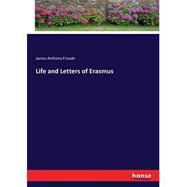 Life and Letters of Erasmus - James Anthony Froude