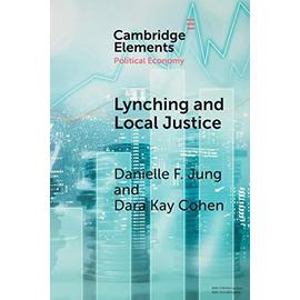 Lynching and Local Justice: Legitimacy and Accountability in Weak States - Danielle F. Jung