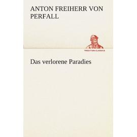 Das verlorene Paradies - Anton Freiherr Von Perfall