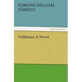 Vellenaux A Novel - E. W. (Edmund William) Forrest