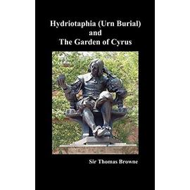Hydriotaphia (Urn Buriall) and the Garden of Cyrus - Thomas Browne