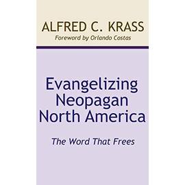 Evangelizing Neopagan North America - Alfred C. Krass