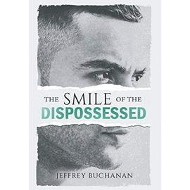 The Smile of the Dispossessed - Jeffrey Buchanan