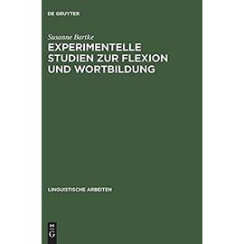 Experimentelle Studien zur Flexion und Wortbildung - Susanne Bartke