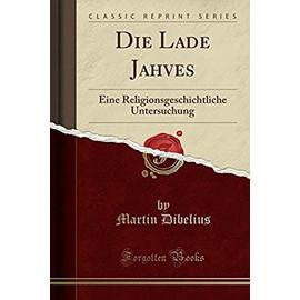 Die Lade Jahves: Eine Religionsgeschichtliche Untersuchung (Classic Reprint) - Martin Dibelius