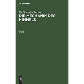 Carl Ludwig Charlier: Die Mechanik des Himmels. Band 1 - Carl Ludwig Charlier