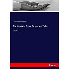 Christianity in China, Tartary and Thibet - Evariste Régis Huc