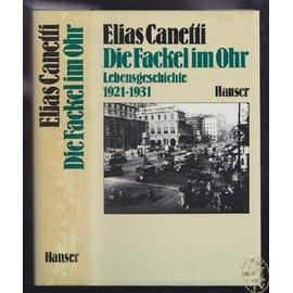 Die Fackel im Ohr: Lebensgeschichte 1921 - 1931 - Elias Canetti