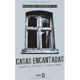 Casa encantadas : cuando el misterio cobra forma - Francisco Contreras Gil