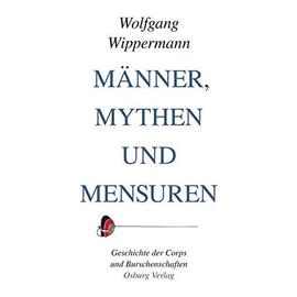 Männer, Mythen und Mensuren - Wolfgang Wippermann
