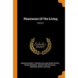 Phantasms of the Living; Volume 1 - Edmund Gurney