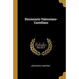 Diccionario Valenciano-Castellano - Jose Escrig Y. Martinez
