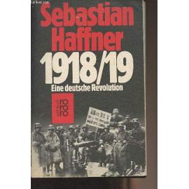 1918/19. Eine deutsche Revolution. - Sebastian Haffner