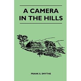 A Camera in the Hills - Frank S. Smythe