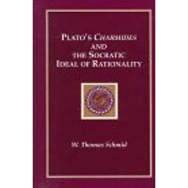Plato's Charmides and the Socratic Ideal of Rationality - W. Thomas Schmid