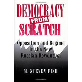 Democracy from Scratch - M. Steven Fish