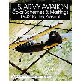U.S. Army Aviation Color Schemes and Markings 1942-To the Present - Lennart Lundh